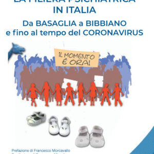 LA FILIERA PSICHIATRICA IN ITALIA DA BASAGLIA A BIBBIANO E FINO AL TEMPO DEL CORONAVIRUS